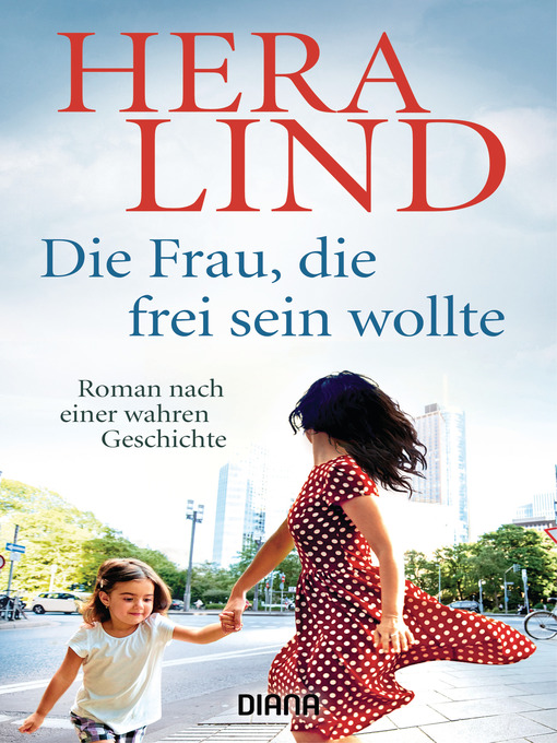 Title details for Die Frau, die frei sein wollte by Hera Lind - Available